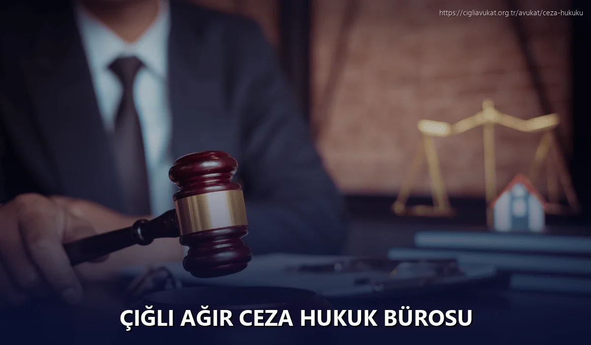 Çiğli Ağır Ceza Hukuk Bürosu