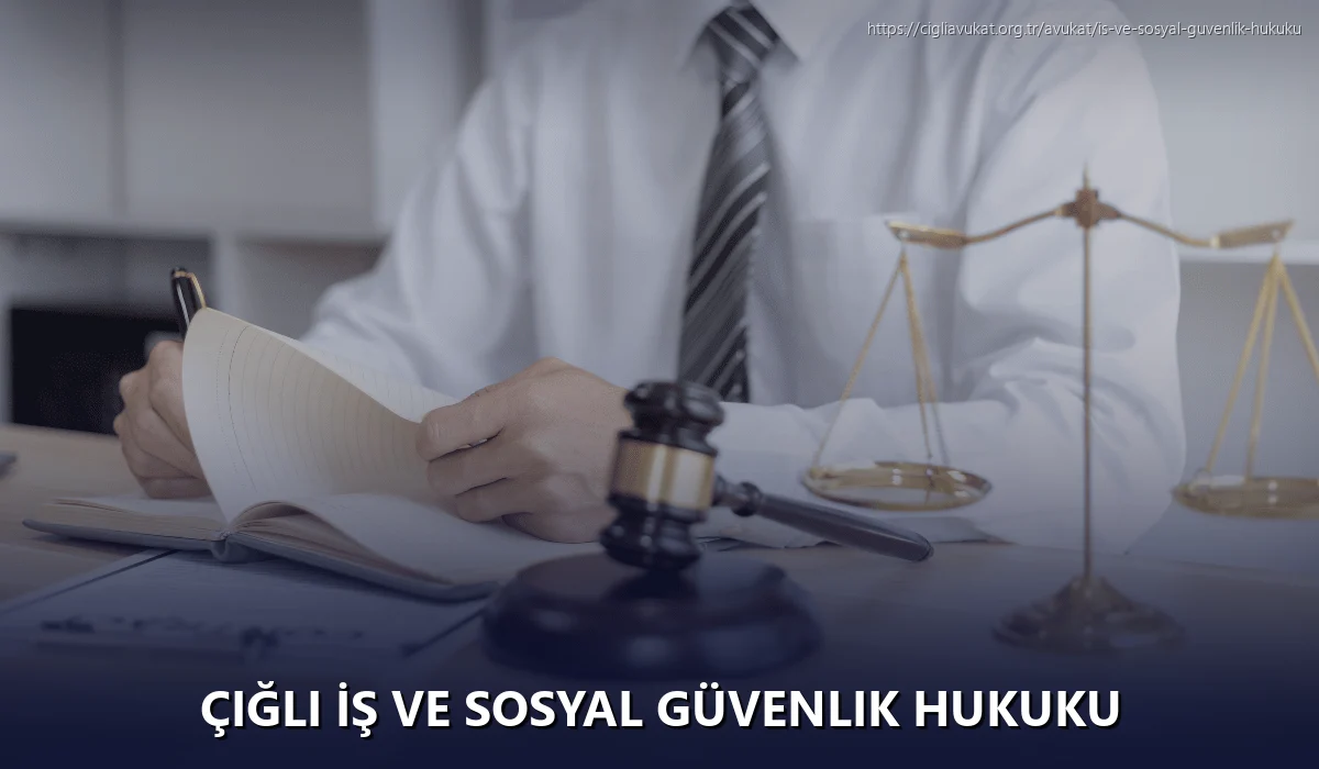 Çiğli İş ve Sosyal Güvenlik Hukuku