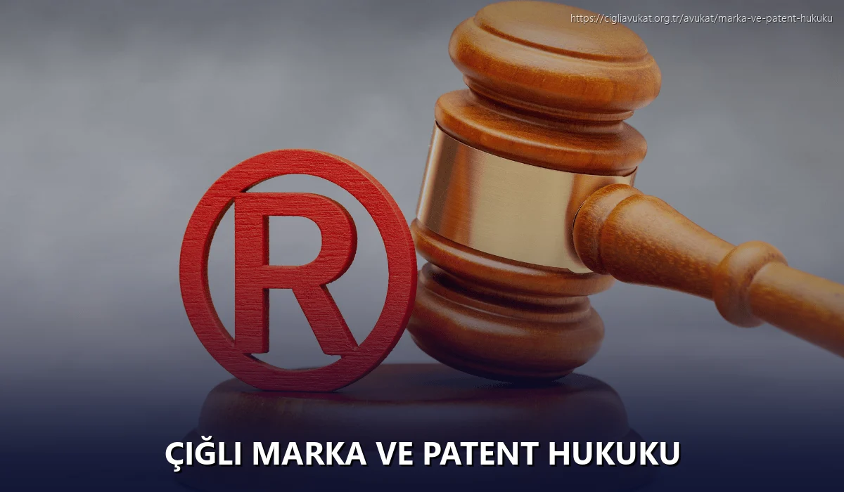 Çiğli Marka ve Patent Hukuku